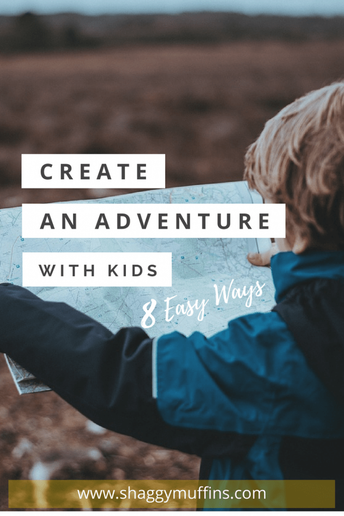 8 ways to find adventure with your kids on shaggymuffins.com 1